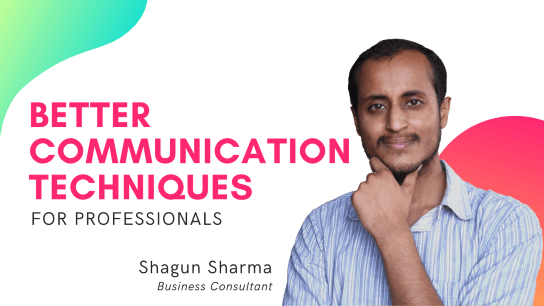 Better Communication Techniques for Professionals