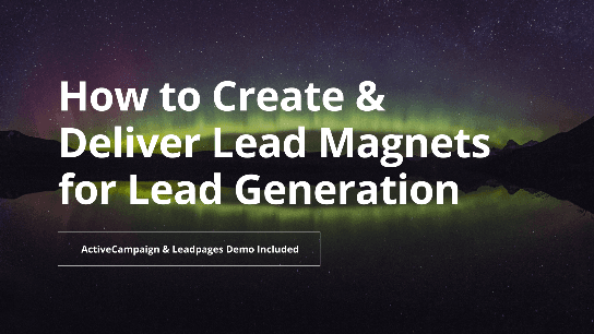 How to Create and Deliver Lead Magnets for Lead Generation